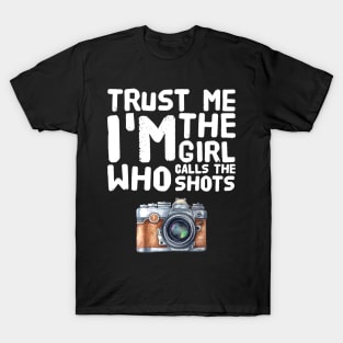 Trust me I'm the girl who calls the shots T-Shirt